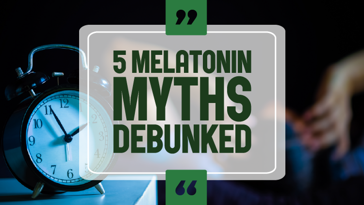 5 Melatonin Myths Debunked