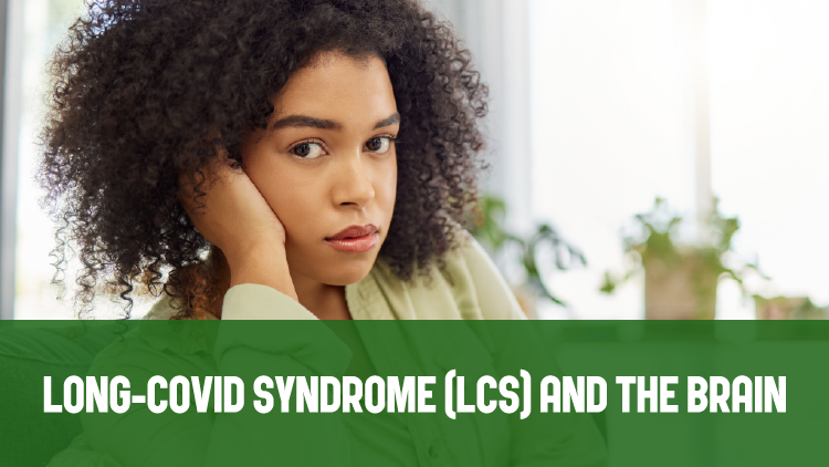 Long-COVID Syndrome (LCS) and the Brain